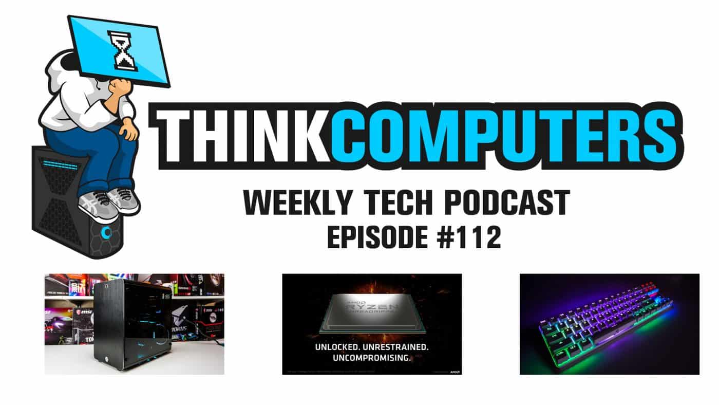 ThinkComputers Podcast #112