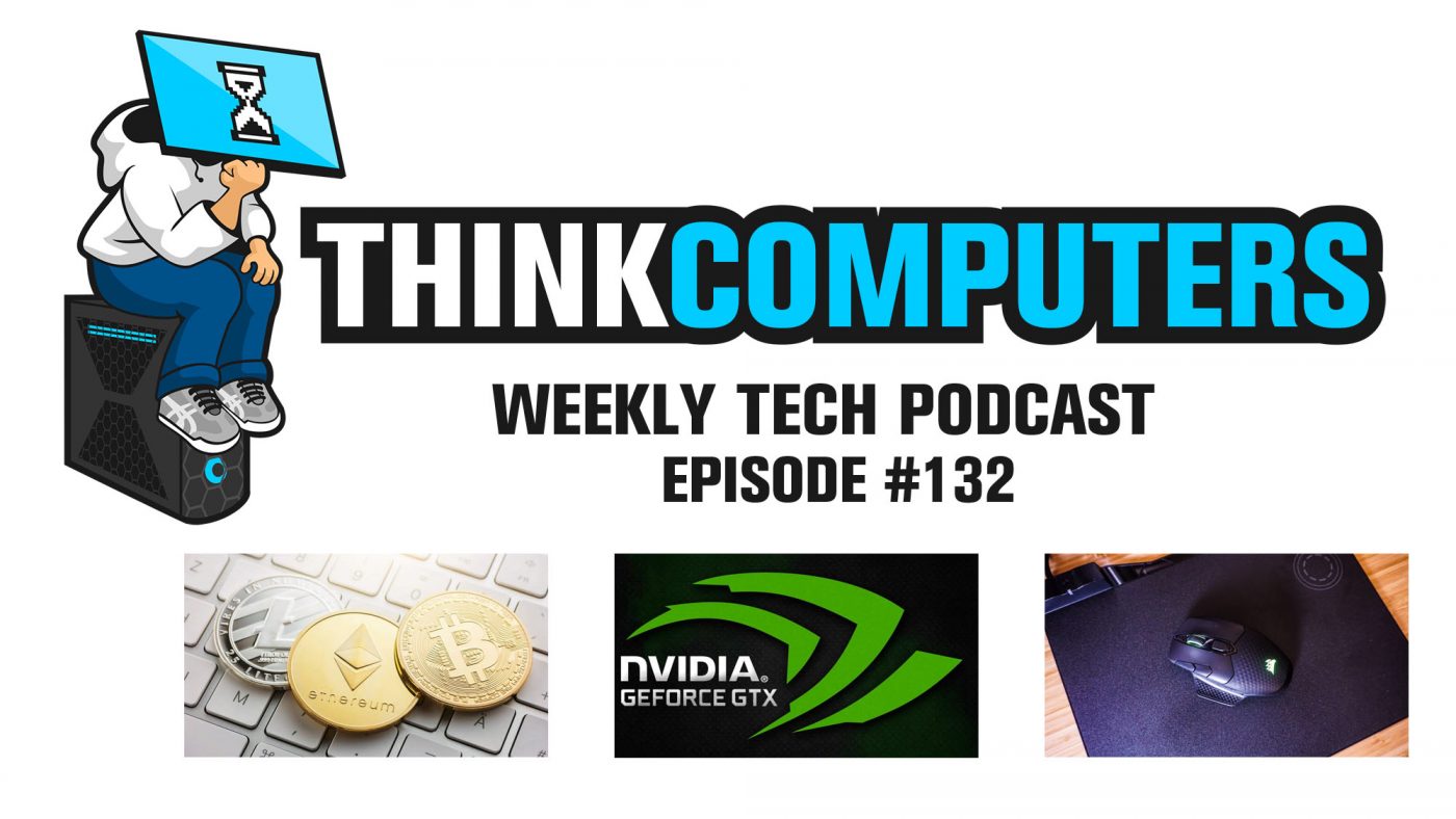 Thinkcomputers Podcast 132