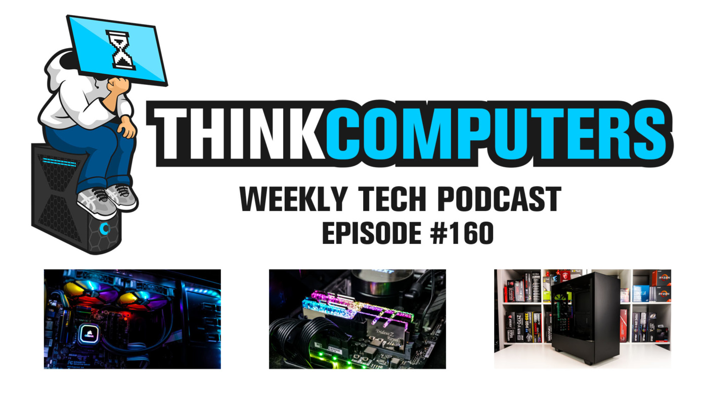 ThinkComputers Podcast #160