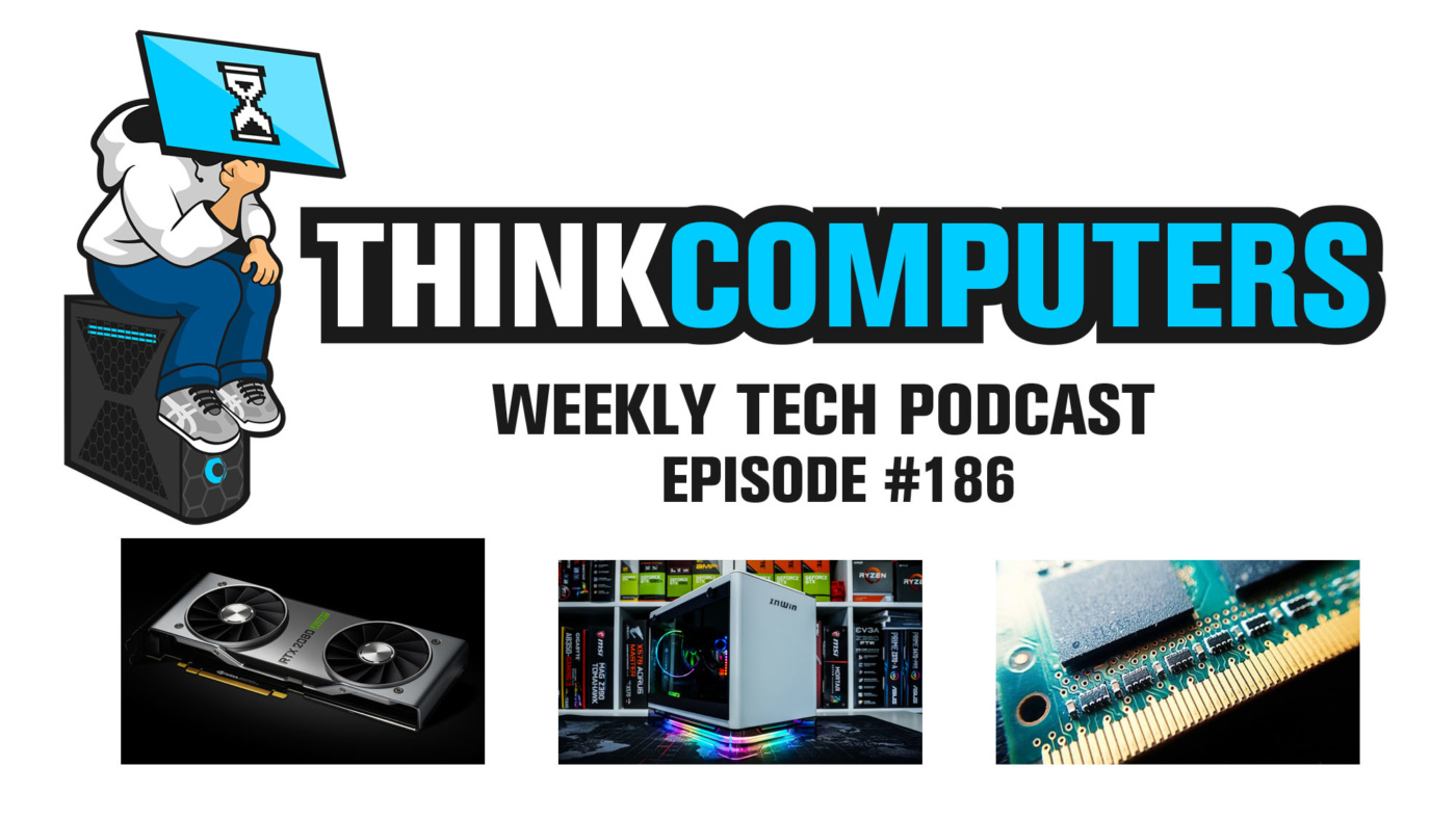 Thinkcomputers Podcast #186