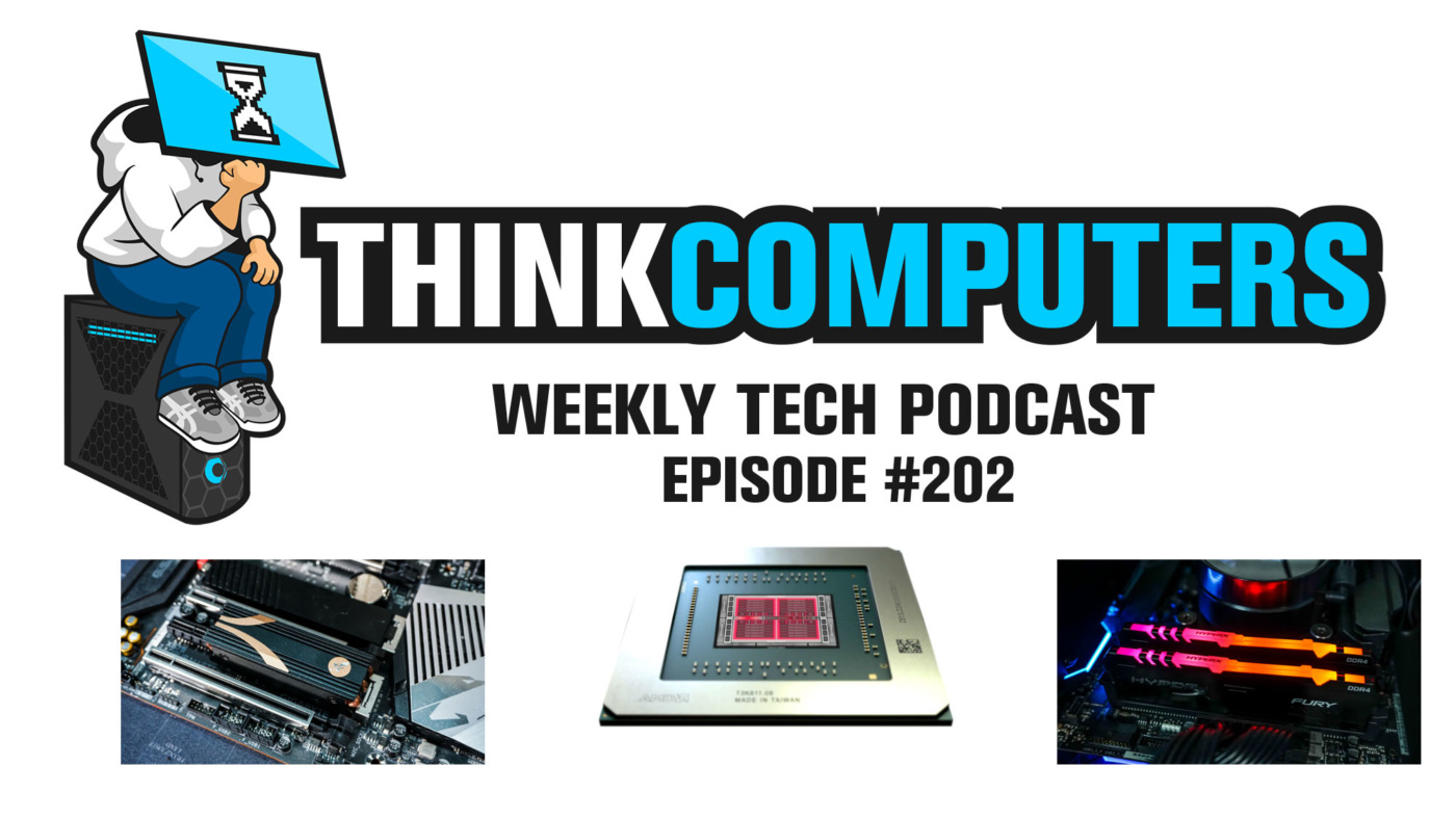 Thinkcomputers Podcast #202