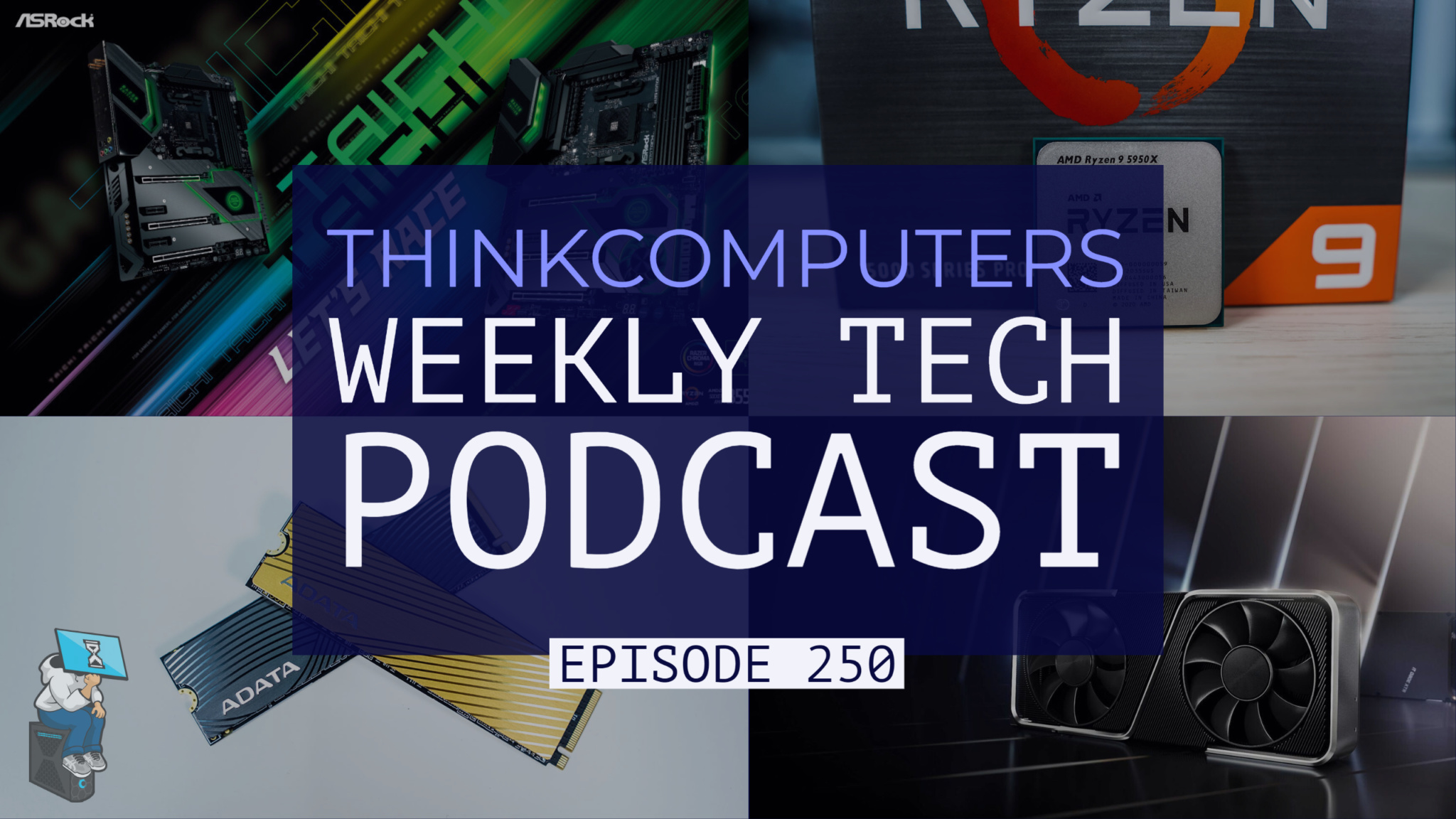 ThinkComputers Podcast #250