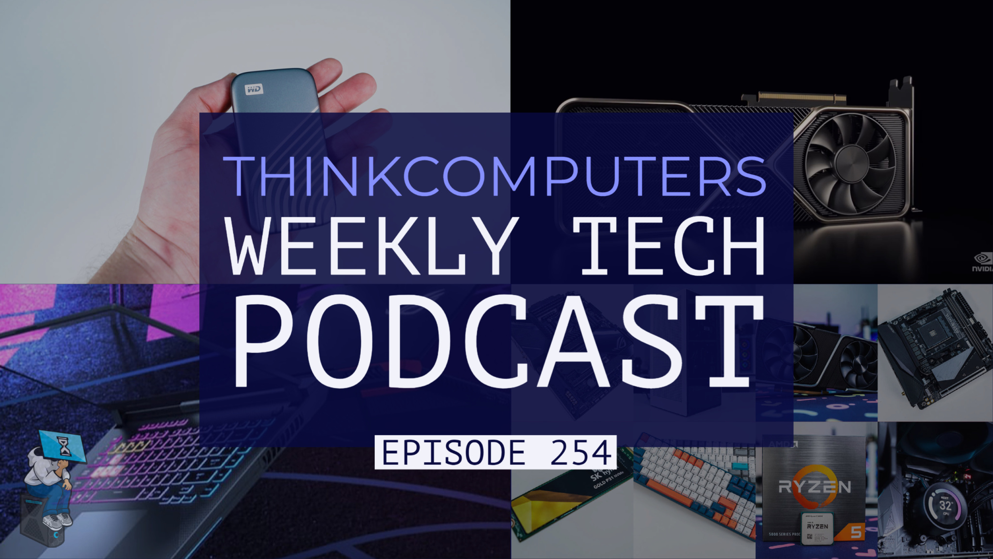 ThinkComputers Podcast #254