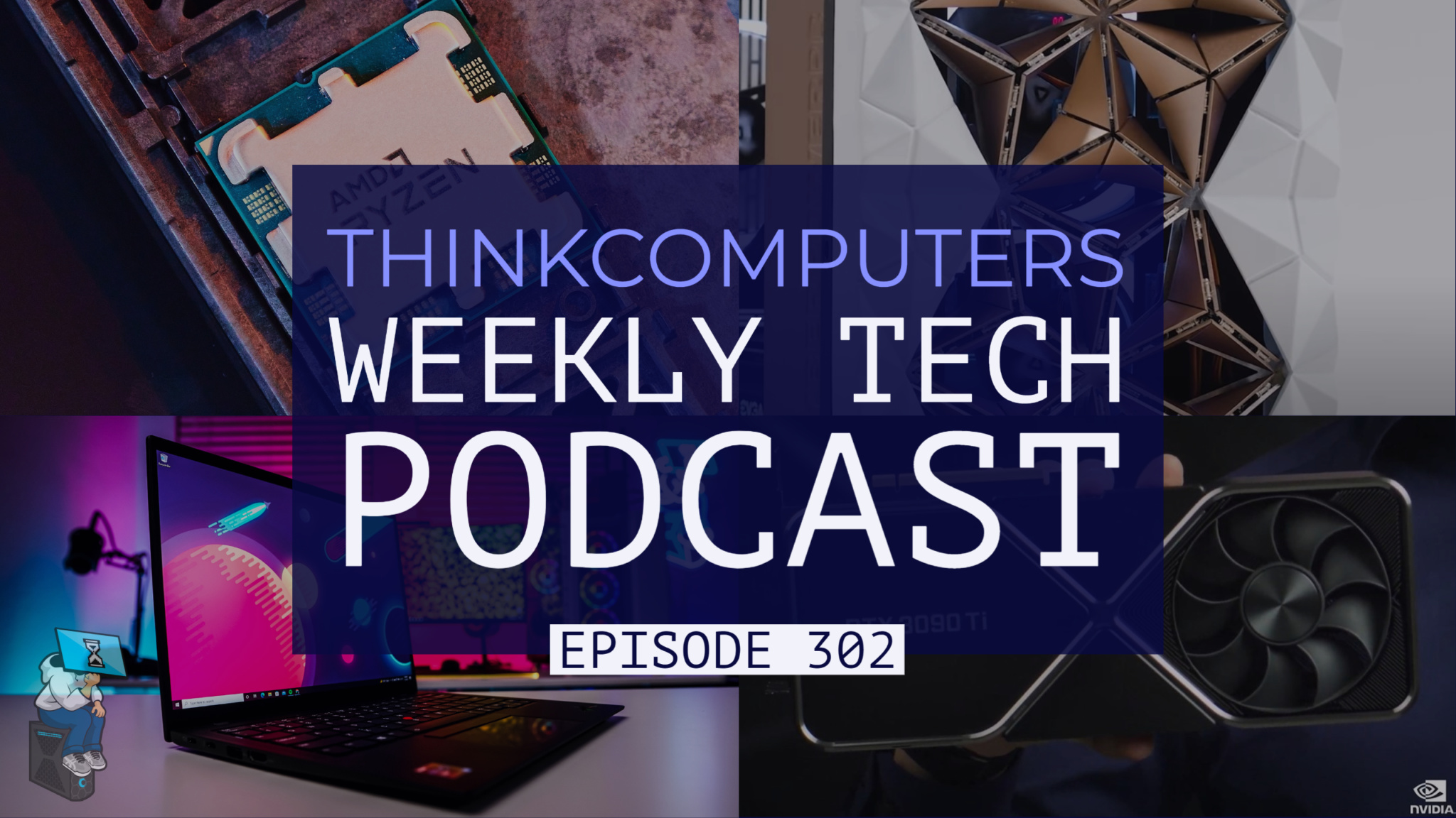 ThinkComputers Podcast #302