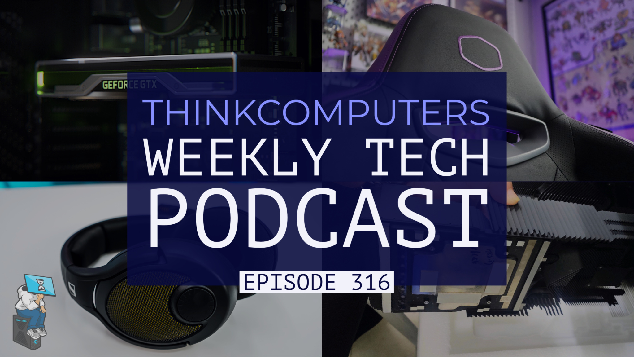 ThinkComputers Podcast #316