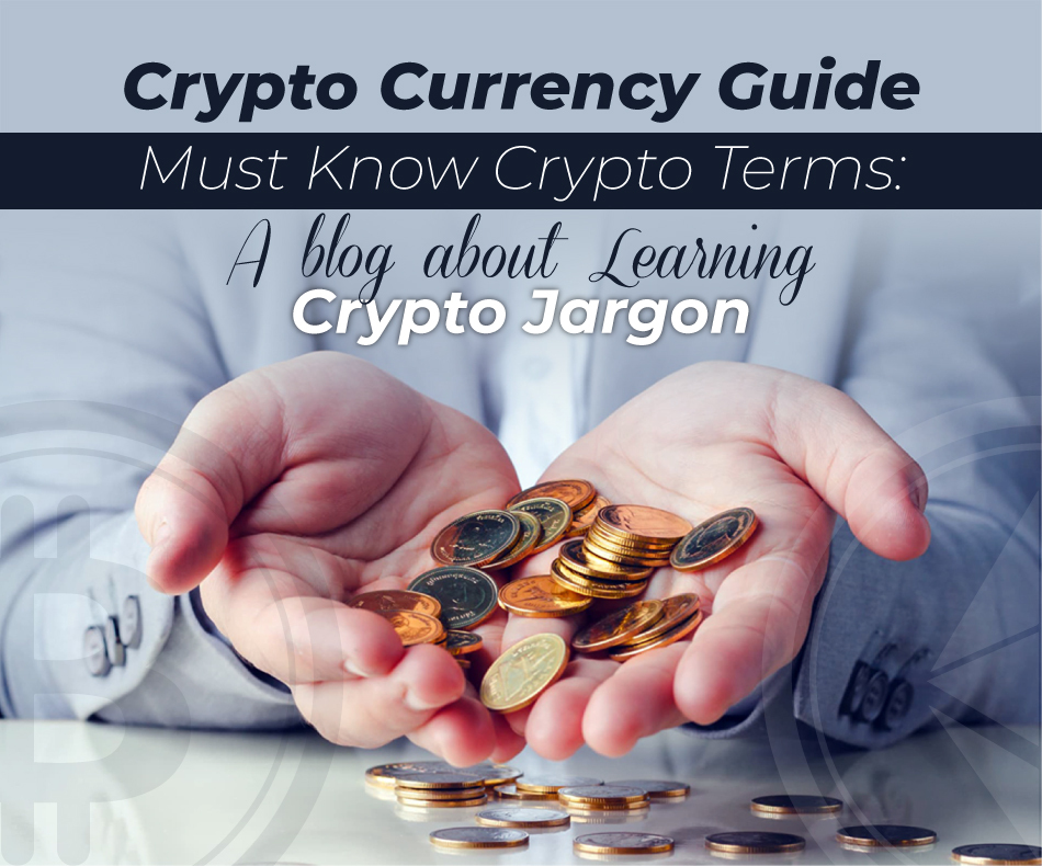 Crypto Currency Guide Must Know Crypto Terms a blog about learning crypto jargon