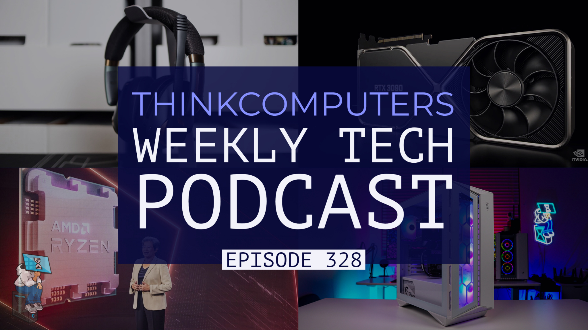 ThinkComputers Podcast #328