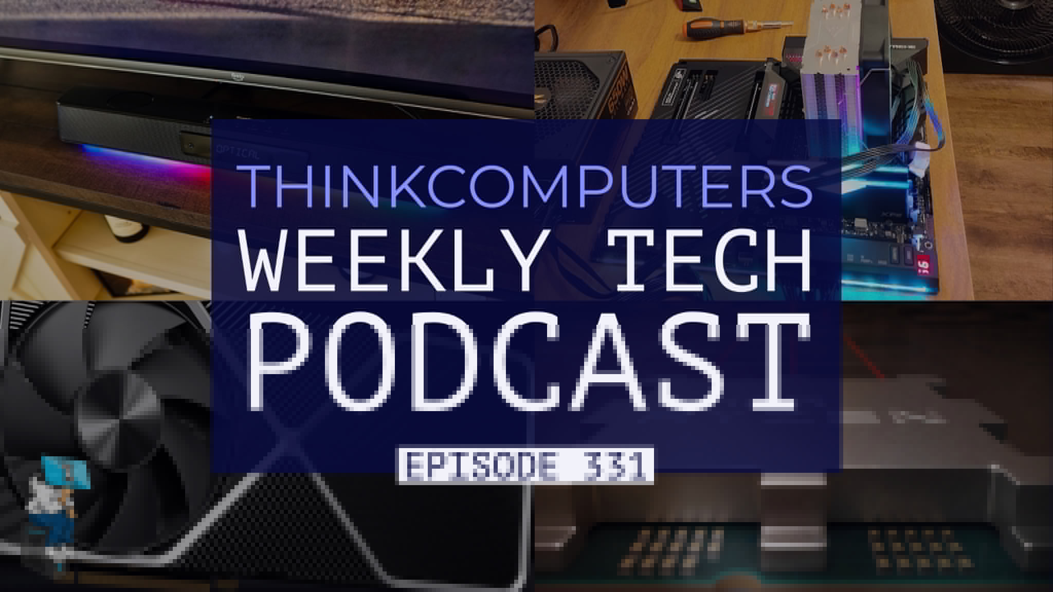 ThinkComputers Podcast #331