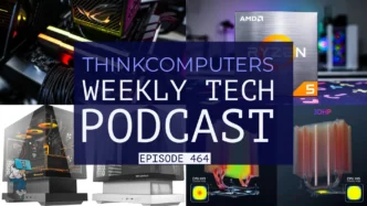 ThinkComputers Podcast #464