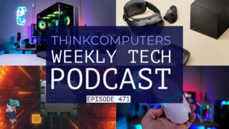 ThinkComputers Podcast #471